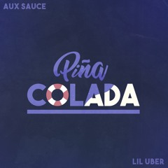 Aux Sauce x Lil Uber - Pina Colada