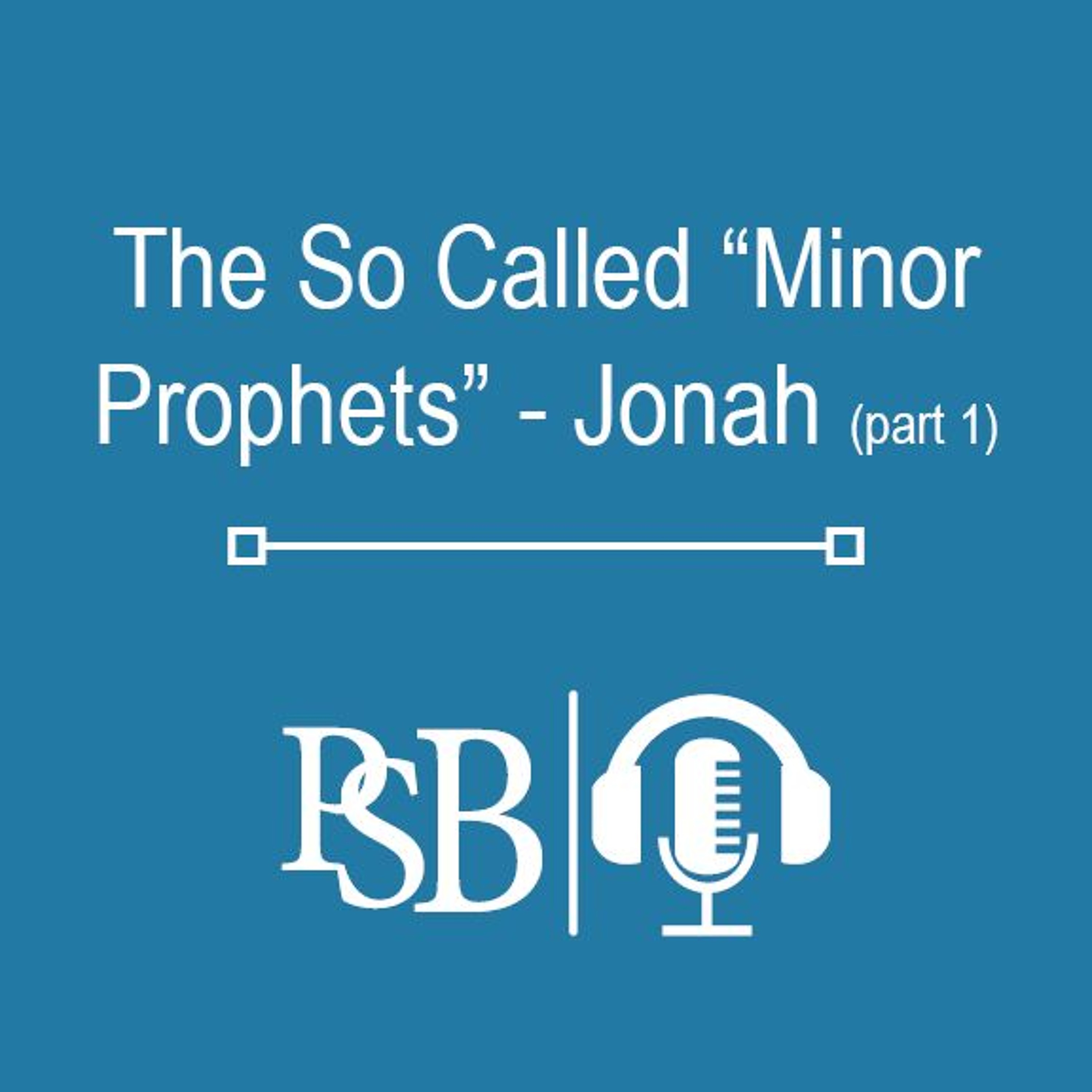 276 | The So Called Minor Prophets: Jonah (Part 1 of 2) episode artwork