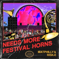 matphilly x Risk-E - Needs More Festival Horns (Original Mix) [OUT NOW!]