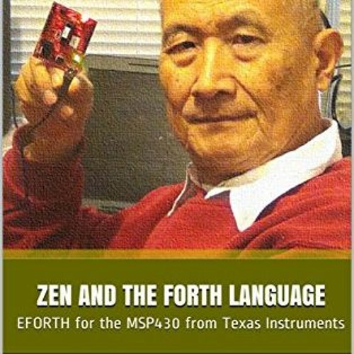ACCESS PDF EBOOK EPUB KINDLE Zen and the Forth Language: EFORTH for the MSP430 from Texas Instrument