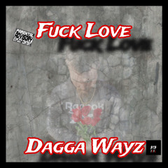 Fuck Love (Prod. Dagga)
