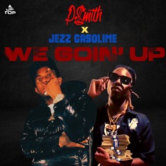 P.$mith X Jezz Gasoline "We Going Up"