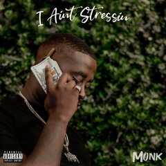 Monk2800 - I aint Stressin