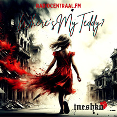 INESHKA MIX - WHERE'S MY TEDDY - CENTRAAL.FM
