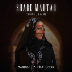 Xaniar Ft. Ehaam Shabe Mahtab (Mahdiar Rahmati Remix) زانیار شب مهتاب ایهام