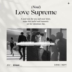 Valentine’s day Mix I 🍫 Noul - Love Supreme