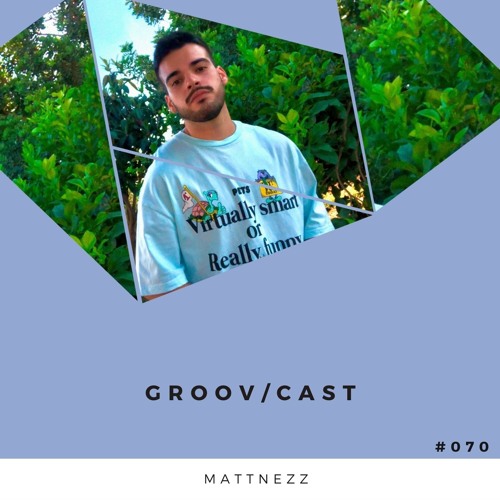 MATTNEZZ - GROOV/CAST #070