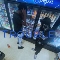 Trouble
