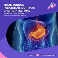 Transtornos funcionais do Trato Gastrointestinal | Gastroenterologia