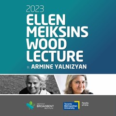 2023 Ellen Meiksins Wood Lecture ft. Armine Yalnizyan