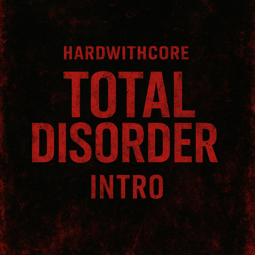 Hardwithcore pres. Total Disorder Intro