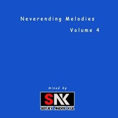 Neverending Melodies 004 (Mixed by Serjey Andre Kul)