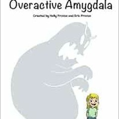 READ PDF EBOOK EPUB KINDLE Poppy and the Overactive Amygdala by Holly Rae Provan,Eric