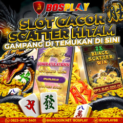 BOSPLAY SLOT GACOR SCATTER HITAM | GAMPANG DI TUMUKAN DI SINI AUTO MENJADI KAYA