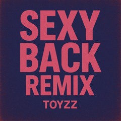 Sexyback - Toyzz