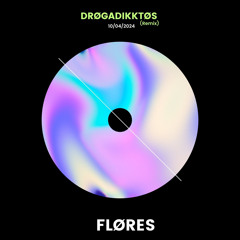 FLØRES - DRØGADIKKTØS