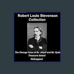 [PDF] 📖 Robert Louis Stevenson Collection Doctor Jekyll and Mr Hyde Treasure Island Kidnapped (Ill