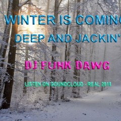 Winter Is Coming: Deep n Jackin'