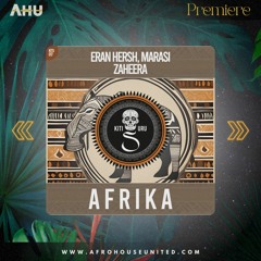 AHU PREMIERE: Eran Hersh, Marasi, Zaheera - Afrika (Extended Mix) [Kitisuru]