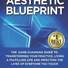 ✔️ [PDF] Download The Aesthetic Blueprint: The Game-changing Guide to Transforming Your Practice