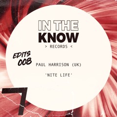 Paul Harrison (UK) - Nite Life < In The Know Edits 008 >
