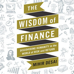 Access EBOOK 📜 The Wisdom of Finance: Discovering Humanity in the World of Risk and
