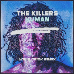 The Killers - Human (Louie Crick Remix)
