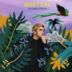 Hooded Youth - Quetzal