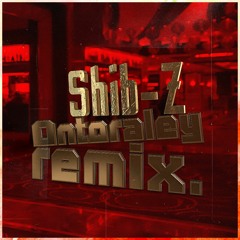 Shib-Z - Ontoraley | Dark R&B | IMMENSE Remix
