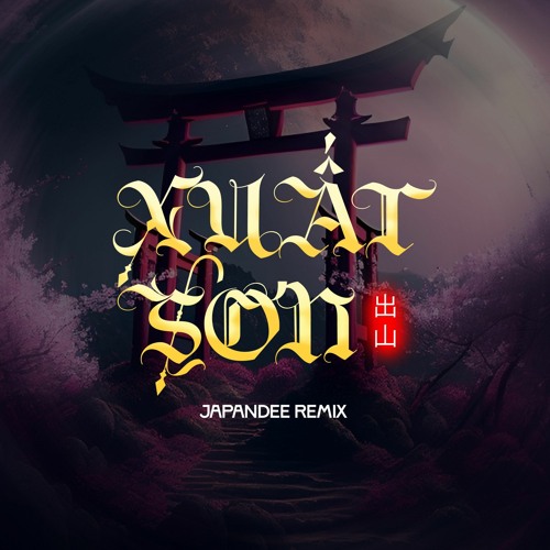 XUẤT SƠN [出山] - JAPANDEE REMIX
