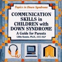 Get [EPUB KINDLE PDF EBOOK] Communication Skills in Children With Down Syndrome: A Gu