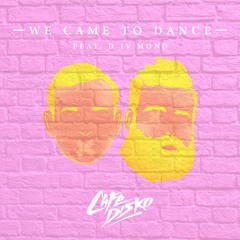 We Came To Dance (Radio Edit) [feat. DIVMOND]