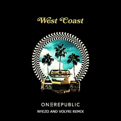 One Republic - West Coast (Nyezo and Volyri Remix)