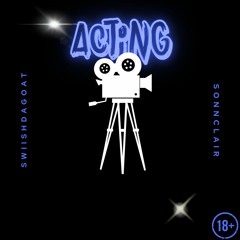 Acting (Ft. Sonnclair)(prod. N3ro)