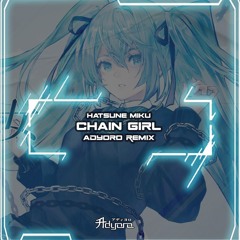 Hatsune Miku - Chain Girl (Adyoro Remix)
