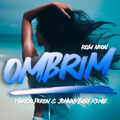 Rosa Neon - Ombrim (Marcio Peron & Johnny Bass Remix)