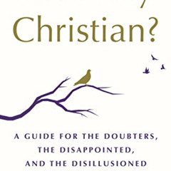 free EPUB 📤 Do I Stay Christian?: A Guide for the Doubters, the Disappointed, and th