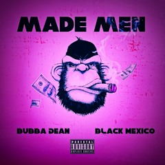 Made Men (Feat. Black Mexico) Chopped & Screwed
