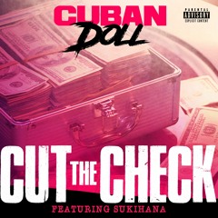 CUBAN - CUT THE CHECK feat Sukihana