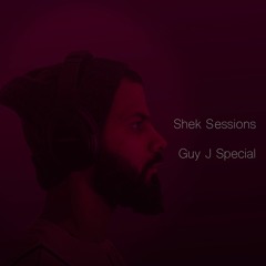 Shek Sessions - Guy J Special