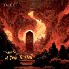 A Trip To Hell | TAPE 07.