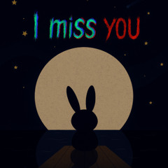 ♥ I miss you ♥
