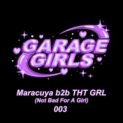 Garage Girls FM -  Maracuya B2b THT GRL - 003