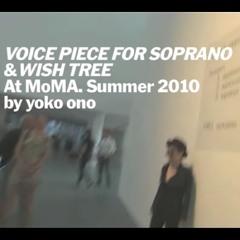VOICE PIECE FOR SOPRANO & WISH TREE at MoMA, Summer 2010 by yoko ono