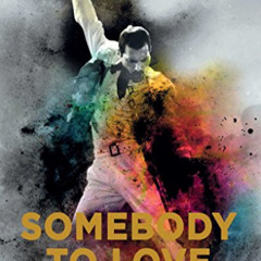 Read KINDLE 📫 Somebody to Love: The Life, Death, and Legacy of Freddie Mercury by  M