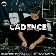 Cadence | Basement Podcast x Introspective
