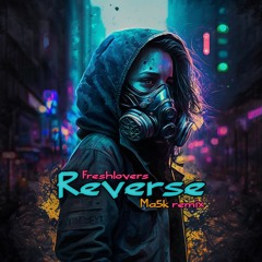 Freshlovers - Reverse (Ma5k Remix)