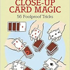 [View] EPUB 📌 Self-Working Close-Up Card Magic: 56 Foolproof Tricks (Dover Magic Boo