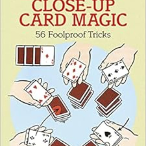 [READ] KINDLE 🖍️ Self-Working Close-Up Card Magic: 56 Foolproof Tricks (Dover Magic