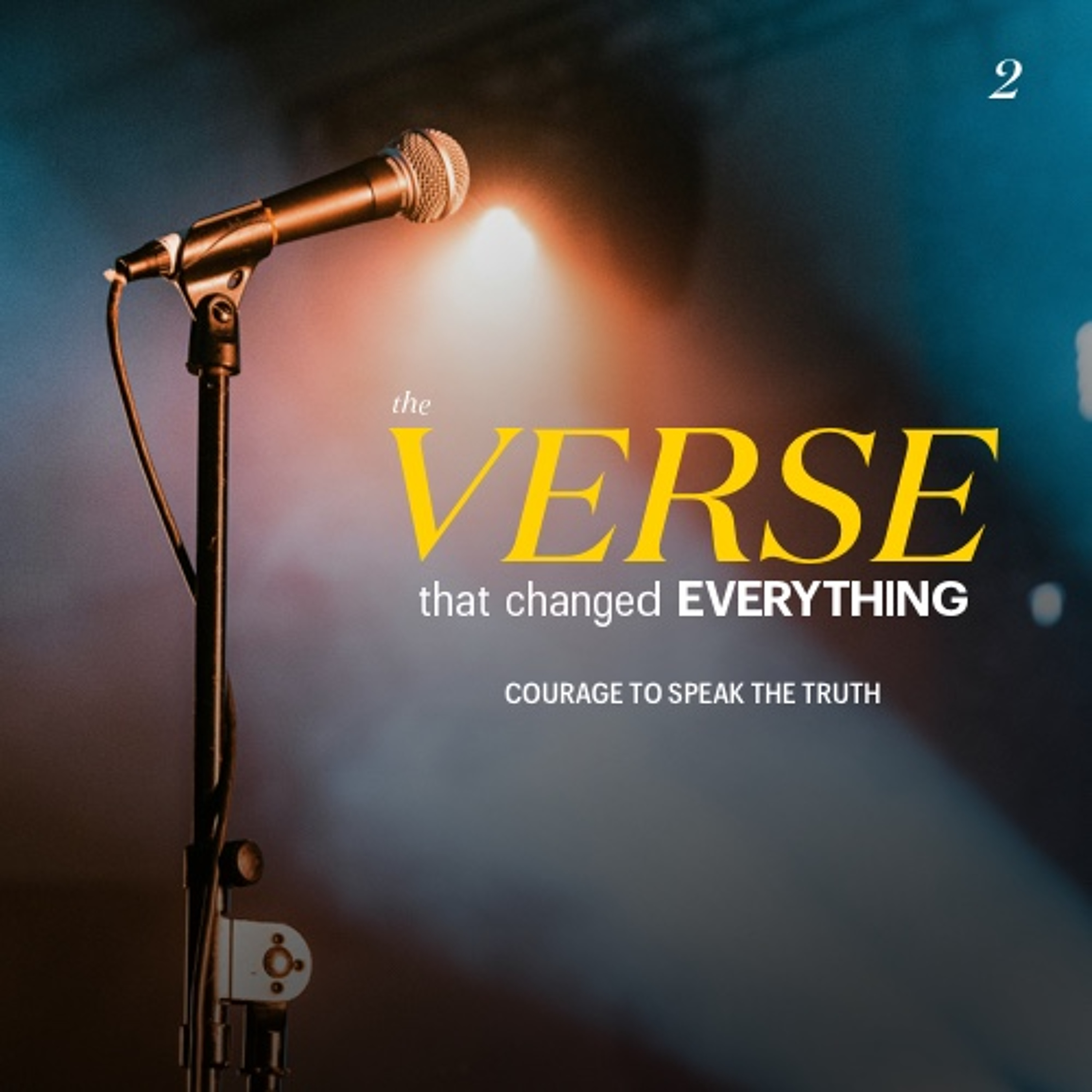 The Verse that Changed Everything // Courage to Speak the Truth (Part Two)